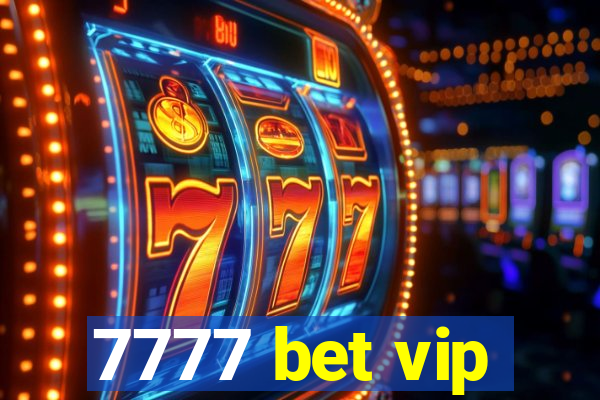 7777 bet vip